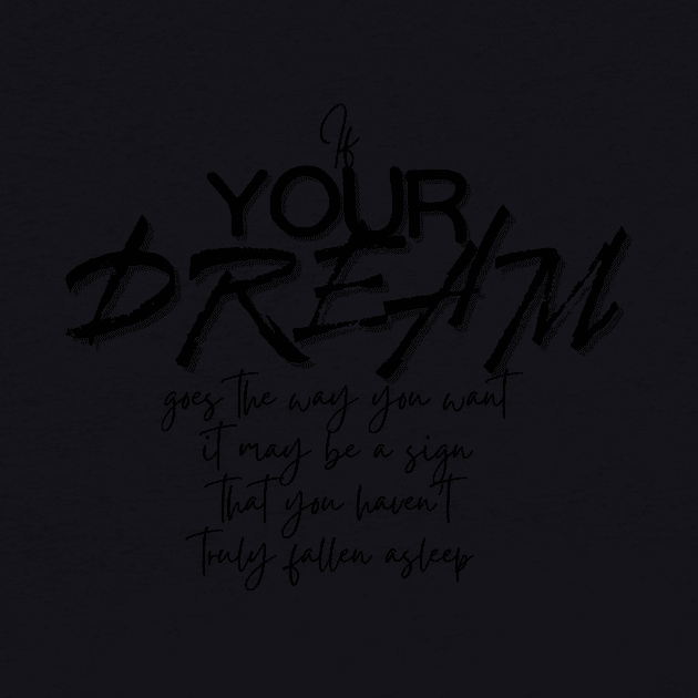 If your dream goes the way you want (black writting) by LuckyLife